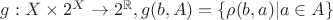 $g: X \times 2^X \to 2^\mathbb{R}, g(b, A) = \{\rho(b, a) | a \in A\}$