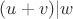 $(u+v)|w$