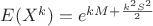 $E(X^k)=e^{kM+\frac{k^2S^2} 2}$