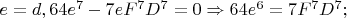 $e=d,64e^7-7eF^7D^7=0\Rightarrow 64e^6=7F^7D^7;$