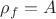 $\rho_f=A$