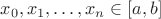 $x_0,x_1,\dots,x_n \in [a,b]$