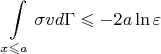 $$ \int \limits_{x \leqslant a} \sigma vd\Gamma \leqslant -2a \ln \varepsilon $$