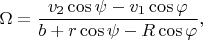 $$\Omega = \frac{v_2\cos\psi - v_1\cos\varphi}{b + r\cos\psi - R\cos\varphi},$$