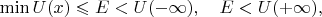$\min U(x)\leqslant E<U(-\infty),\quad E<U(+\infty),$