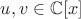 $u, v \in \mathbb{C}[x]$