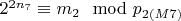 $2 ^ {2n_7}\equiv m_2\mod p_ {2(M7)} $