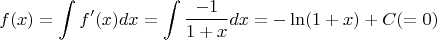 $$f(x)=\int f'(x)dx=\int\dfrac{-1}{1+x}dx=-\ln(1+x)+C(=0)$$