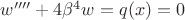 $w'''' + 4 \beta^4 w = q(x) = 0$ $w'''' + 4 \beta^4 w = q(x) = 0$