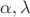 $\alpha, \lambda$