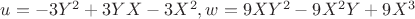 $u=-3Y^2+3YX-3X^2, w=9XY^2-9X^2Y+9X^3$