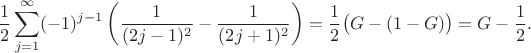 $$\frac12\sum_{j=1}^\infty(-1)^{j-1}\left(\frac1{(2j-1)^2}-\frac1{(2j+1)^2}\right)=\frac12\big(G-(1-G)\big)=G-\frac12.$$