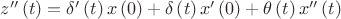 $z''\left(t\right)=\delta'\left(t\right)x\left(0\right)+\delta\left(t\right)x'\left(0\right)+\theta\left(t\right)x''\left(t\right)$