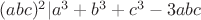 $(abc)^2|a^3+b^3+c^3-3abc$