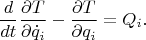 $$\frac{d}{dt}\frac{\partial T}{\partial\dot q_i}-\frac{\partial T}{\partial q_i}=Q_i.$$