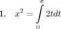 1.~~~$\displaystyle x^2=\int\limits_{0}^{x} 2tdt$
