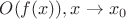$O(f(x)),x\to x_0$