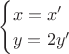 $\begin{cases}x=x'\\y=2y'\end{cases}$