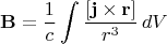 $$
\mathbf{B}=\frac1c\int\frac{[\mathbf{j}\times\mathbf{r}]}{r^3}\,dV
$$