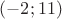 $(-2;11)$