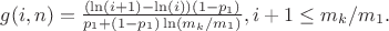 $g(i,n)=\frac{(\ln(i+1)-\ln(i))(1-p_1)}{p_1+(1-p_1)\ln(m_k/m_1)}, i+1\le m_k/m_1.$