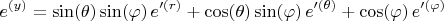 $$e^{(y)} = 
\sin(\theta) \sin(\varphi) \, e'^{(r)}
+ \cos(\theta) \sin(\varphi) \, e'^{(\theta)} 
+ \cos(\varphi) \, e'^{(\varphi)}
$$