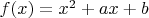 $f(x)=x^2+ax+b$