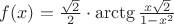 $f(x)=\frac{\sqrt{2}}{2}\cdot \operatorname{arctg}\frac{x\sqrt{2}}{1-x^2}$