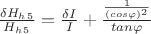 $\frac{\delta H_h_5}{H_h_5}=\frac{\delta I}{I}+\frac{\frac{1}{(cos\varphi)^2}}{tan\varphi}$