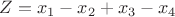 $Z = x_1 - x_2 + x_3 - x_4$