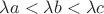 $\lambda a<\lambda b<\lambda c$