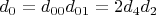 $d_0=d_{00} d_{01}=2 d_4 d_2$