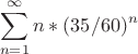 $$\sum^{\infty}_{n=1} n*(35/60)^n$$