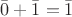 $\bar{0}+\bar{1} = \bar{1}$