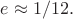$e\approx 1/12.$ $e\approx 1/12.$