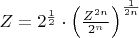 $Z=2^{\frac{1}{2}}\cdot\left(\frac{Z^{2n}}{2^n}\right)^{\frac{1}{2n}}$