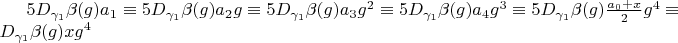 $5 D_{\gamma_1} \beta(g) a_1 \equiv 5 D_{\gamma_1} \beta(g) a_2 g \equiv 5 D_{\gamma_1} \beta(g) a_3 g^2 \equiv 5 D_{\gamma_1} \beta(g) a_4 g^3 \equiv 5 D_{\gamma_1} \beta(g) \frac{a_0+x}{2} g^4 \equiv D_{\gamma_1} \beta(g) x g^4$