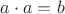 $a\cdot a =b$
