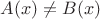 $A(x) \ne B(x)$