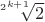 $\sqrt[2^{k + 1}] 2$
