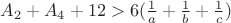 $A_2+A_4+12>6(\frac 1 a+\frac 1 b+\frac 1 c)$