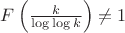$F\left(\frac{k}{\log\log k}\right)\neq 1$