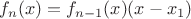 $f_n(x)=f_{n-1}(x)(x-x_1)$