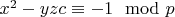 $x^2-y z c \equiv -1 \mod p$
