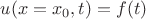 $u(x=x_0,t)=f(t)$
