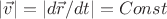 $\left | \vec{v} \right |=\left | d\vec{r} /dt\right|=Const$