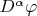 $D^\alpha \varphi$