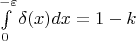 $\int\limits_0^{-\varepsilon}{\delta(x)}{dx}=1-k$