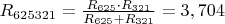 $R_{625321} = \frac{R_{625}\cdot R_{321} }{R_{625}+ R_{321}}=3,704$