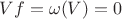 $Vf=\omega(V)=0$